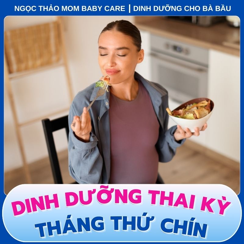 dinh dưỡng mẹ bầu tháng thứ 9 thai kỳ